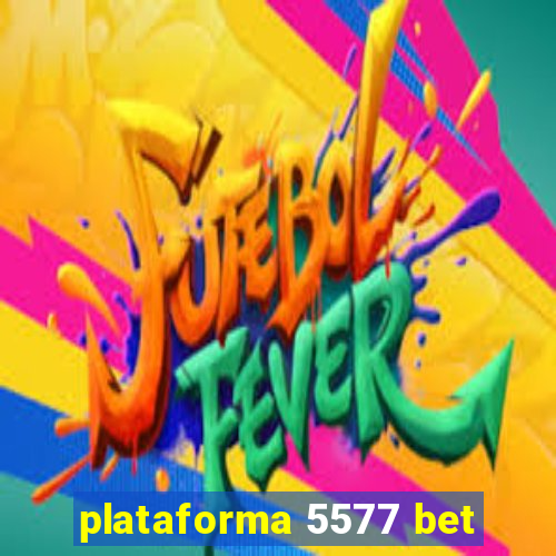 plataforma 5577 bet